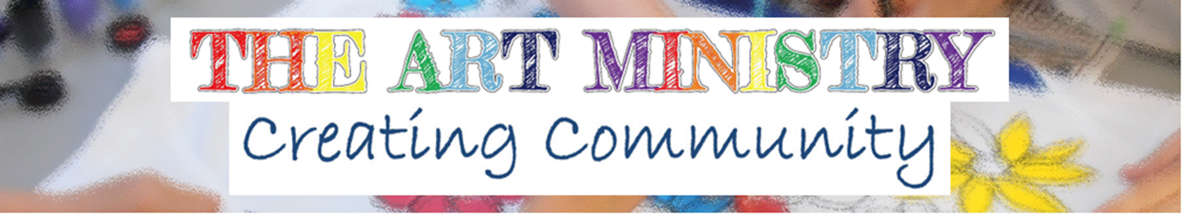 The Art Ministry Creating Community